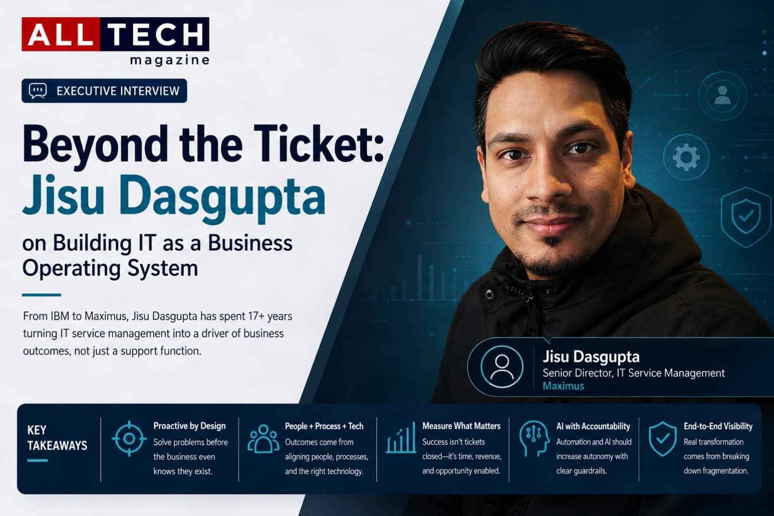 Beyond the Ticket: Jisu Dasgupta on Building IT as a Business Operating System